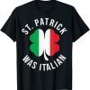 St Patrick Was Italian Clover Shamrocks Irish Italian Flag Classic Shirt
