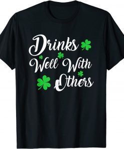 St Patricks Day Drinking Drinks Well With Other Limited Shirt