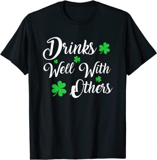 St Patricks Day Drinking Drinks Well With Other Limited Shirt