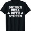 St Patricks Day Drinking Shirt Drinks Well With Other T-Shirt
