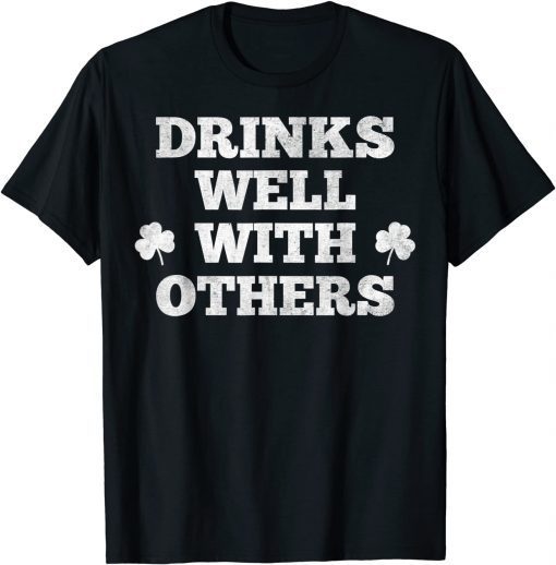 St Patricks Day Drinking Shirt Drinks Well With Other T-Shirt