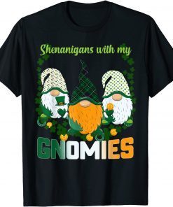 St Patrick's Day shenanigans Gnomies Gnome Shamrock Irish Limited Shirt