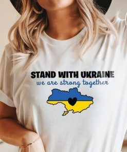 Stop War Stand With Ukraine We Are Strong Together T-Shirt