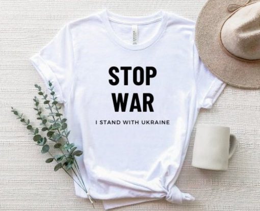 Stop War I Stand With Ukraine Stop Putin Peace Ukraine Shirt