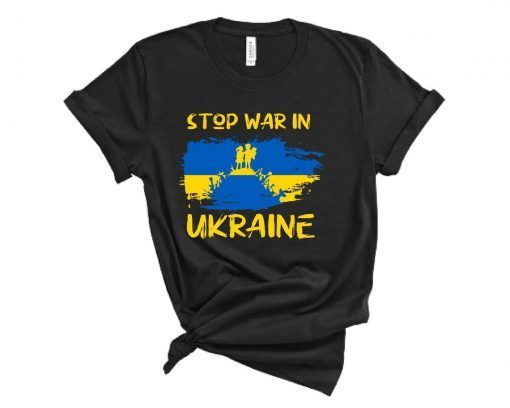 Stop War In Ukraine I Stand With Ukraine Pray Ukraine Peace Ukraine shirt