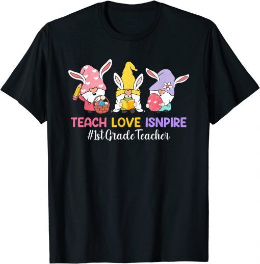 Teach Love Inspire 1st Grade Teacher Easter Day Christians Gift Shirt