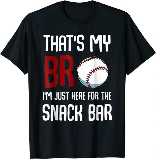 That's My Bro I'm Just Here for Snack Bar Baseball Unisex Shirt