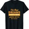 The Best Dream Happen When You Are Active Limited Shirt