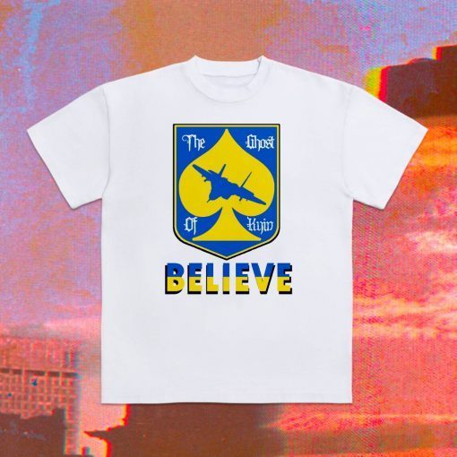 The Ghost of Kyiv Believe Ghost of Kyiv Limited Shirt