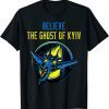 The Ghost of Kyiv Believe Ukraine I Stand With Ukraine Gift Shirt
