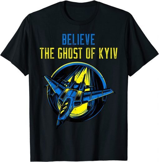 The Ghost of Kyiv Believe Ukraine I Stand With Ukraine Gift Shirt