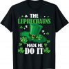 The Leprechauns Made Me Do It St Patrick's Day Unisex Shirt