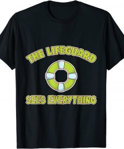 The Lifeguard Sees Everything Seashore Marine Police Duty Gift Shirt