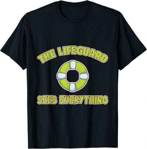 The Lifeguard Sees Everything Seashore Marine Police Duty Gift Shirt