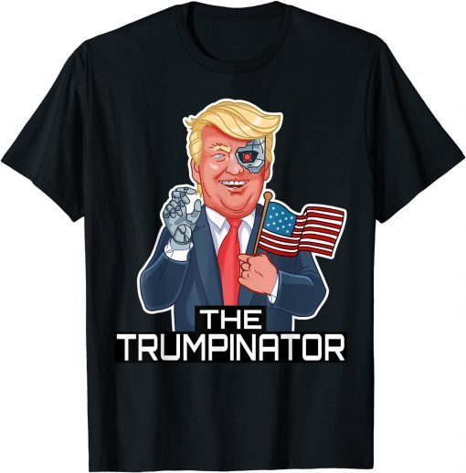 The Trumpinator Donald Trump Flag Sci-Fi Pun Political Gift Shirt