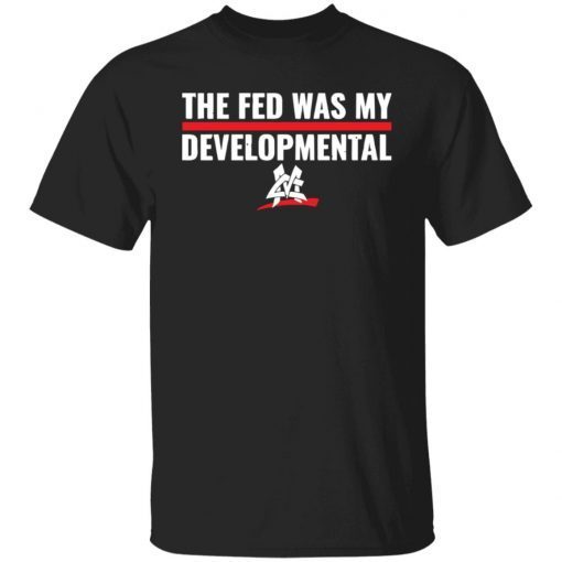 The fed was my developmental Unisex shirt