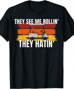 They See Me Rolling Golf Cart 2022 Shirt