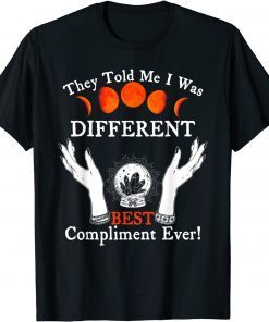 They Told Me I Was Different Best Compliment Ever Gift Shirt