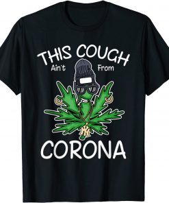 This Cough Ain't From Corona, Cool Weed, Cannabis 420 Classic T-Shirt