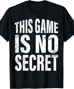 This Game Is No Secret Classic T-Shirt