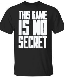 This game is not secret Gift shirt