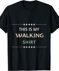 This is my Walking Gift Shirt