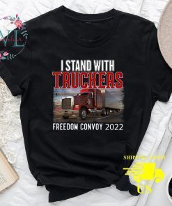 Trucker Support I Stand With Truckers Freedom Convoy 2022 Limited Shirt