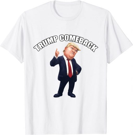 Trump Come back Limited Shirt