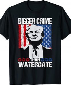 Trump Quote Bigger Crime Than Watergate, Is Cool Trump Classic Shirt