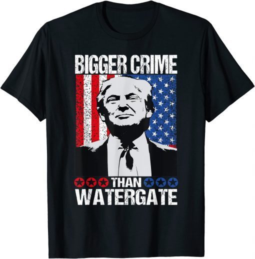 Trump Quote Bigger Crime Than Watergate, Is Cool Trump Classic Shirt