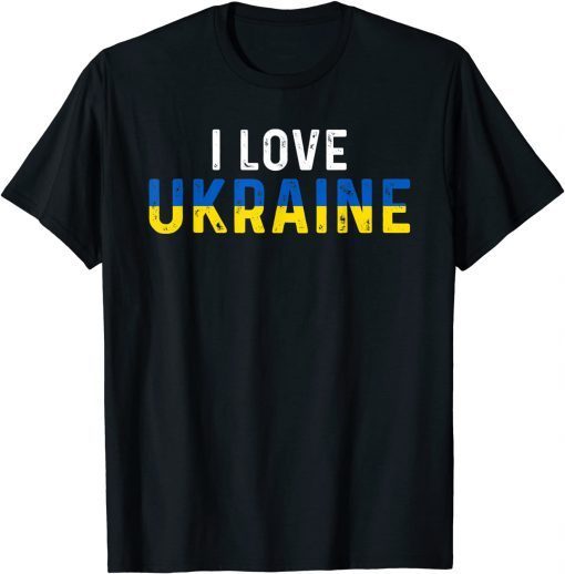 Ukraine Flag I Love Ukraine Ukrainian Love Ukraine Gift Shirt
