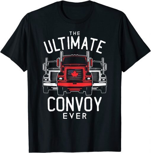 Ultimate Freedom Convoy 2022 For Truckers Mandate Support Gift Shirt