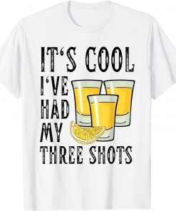 Vintage Its Cool I've Had My Three shots Tequila Drink T-Shirt