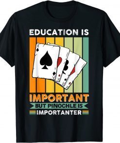 Vwol Eduction Is Important But Pinochle Is Importanter Gift Shirt