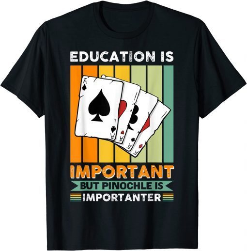 Vwol Eduction Is Important But Pinochle Is Importanter Gift Shirt