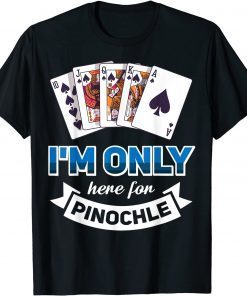 Vwol I'm Only Here For Pinochle T-Shirt