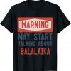 Warning May Start Talking About balalaika Unisex Shirt