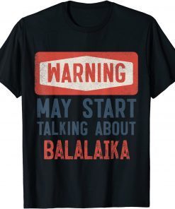 Warning May Start Talking About balalaika Unisex Shirt