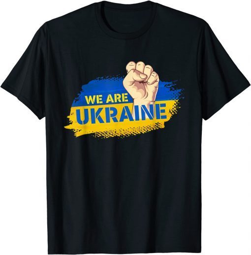 We Are Ukarine I Stand With Ukraine Flag Support Ukrainian Gift Shirt