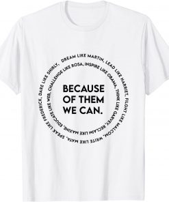 We Can Black History Month Gift Because of Them Black People Gift Shirt