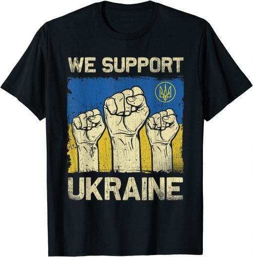 We Support Ukraine , Pray Ukraine, I Stand With Ukraine 2022 Shirt