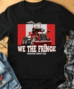 We The Fringe Freedom Convoy 2022 Canadian Flag Shirt