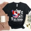 We the Fringe Freedom Convoy Small Fringe Minority Shirt