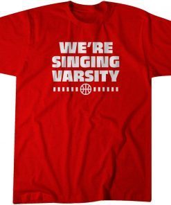 We're Singing Varsity Gift Shirt