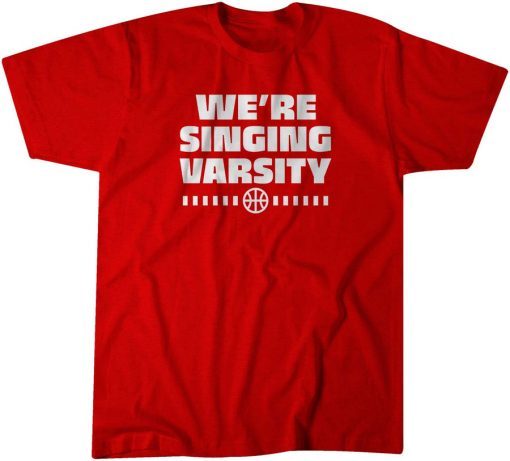 We're Singing Varsity Gift Shirt