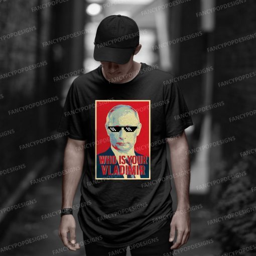 Who is your Vladimir Gift Shirt