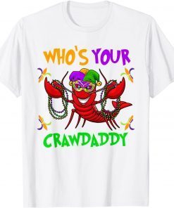 Who's Your Crawdaddy Mardi Gras Parade 2022 Classic Shirt