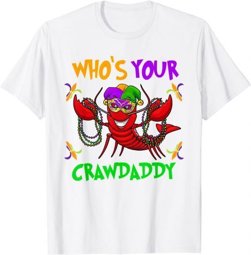 Who's Your Crawdaddy Mardi Gras Parade 2022 Classic Shirt