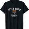Why Not Us Bengal I'm A Bengal Unisex T-Shirt