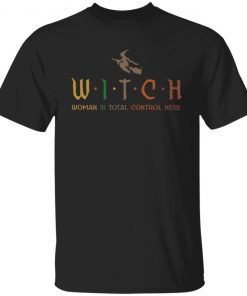 Witch Woman In Total Control Here Classic shirt